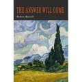 The Answer Will Come