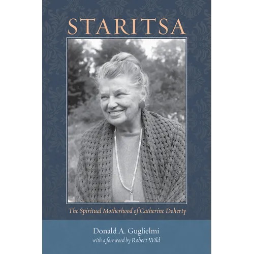 Staritsa: The Spiritual Motherhood of Catherine Doherty