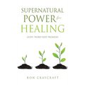 Supernatural Power for HEALING: God's 'Word-Seed' Promises