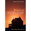 Relational Discipleship: Moving Back Home with God