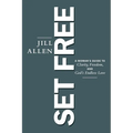 Set Free: A Woman's Guide to Clarity, Freedom, and God's Endless Love