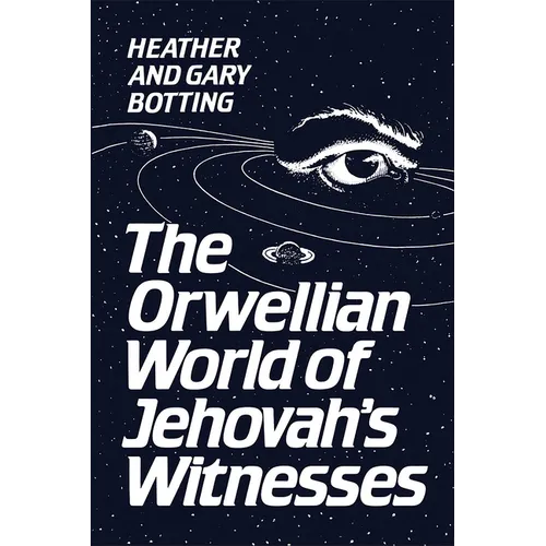 The Orwellian World of Jehovah's Witnesses