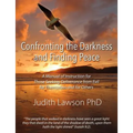 Confronting the Darkness and Finding Peace: A Manual of Instruction for Those Seeking Deliverance from Evil for Themselves and for Others