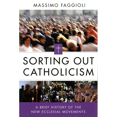 Sorting Out Catholicism: A Brief History of the New Ecclesial Movements