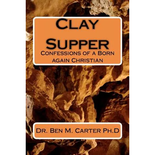 Clay Supper: Confessions of a Born again Christian