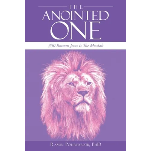 The Anointed One: 350 Reasons Jesus Is the Messiah