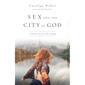 Sex and the City of God: A Memoir of Love and Longing