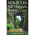 Miracles Still Happen Today: Three True Testimonies of Modern-Day Miracles