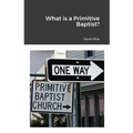 What is a Primitive Baptist