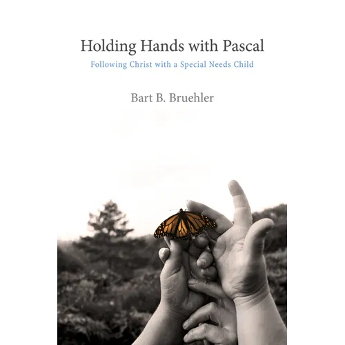 Holding Hands with Pascal: Following Christ with a Special Needs Child
