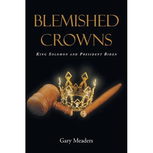 Blemished Crowns: King Solomon and President Biden