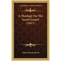 A Theology For The Social Gospel (1917)