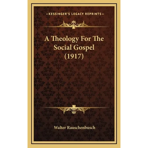A Theology For The Social Gospel (1917)