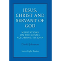 Jesus, Christ and Servant of God: Meditations on the Gospel Accordiong to John