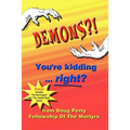 DEMONS?! You're kidding ... right?