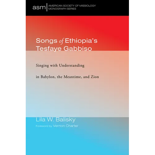 Songs of Ethiopia's Tesfaye Gabbiso: Singing with Understanding in Babylon, the Meantime, and Zion