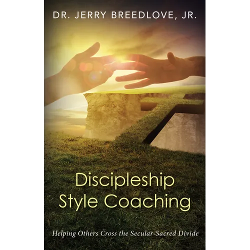 Discipleship Style Coaching: Helping Others Cross the Secular-Sacred Divide