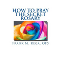 How to Pray the Secret Rosary