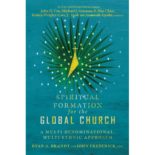 Spiritual Formation for the Global Church: A Multi-Denominational, Multi-Ethnic Approach