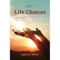 Life Choices: Assignment from God