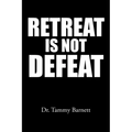 Retreat Is Not Defeat