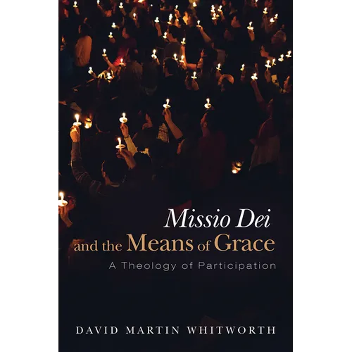 Missio Dei and the Means of Grace: A Theology of Participation