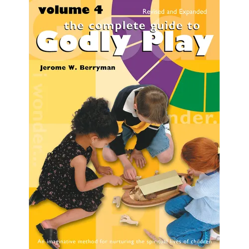 The Complete Guide to Godly Play: Revised and Expanded: Volume 4