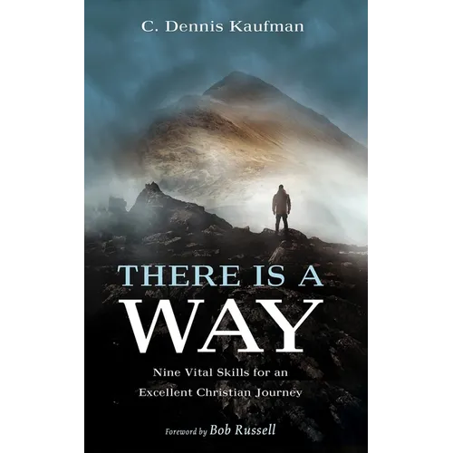 There Is a Way: Nine Vital Skills for an Excellent Christian Journey