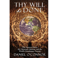 Thy Will Be Done: The Greatest Prayer, the Christian's Mission, and the World's Penultimate Destiny