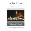 Sola Fide: A Primer on Paul's Doctrine of Justification in Romans