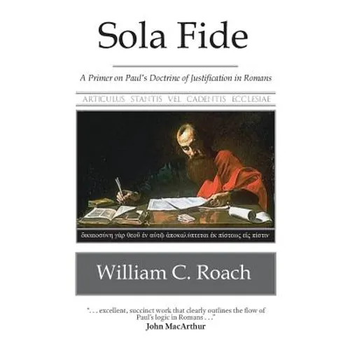 Sola Fide: A Primer on Paul's Doctrine of Justification in Romans