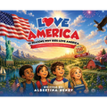 Love America: 10 Reasons why kids love America Special 250th Anniversary Edition 1776-2026