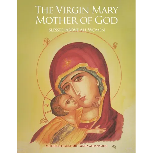 The Virgin Mary Mother of God: Blessed Above All Women