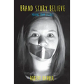 Brand.Story.Believe.: Moving From Silence