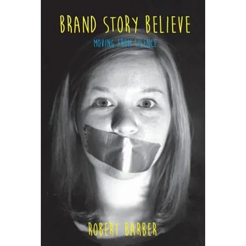 Brand.Story.Believe.: Moving From Silence