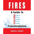 Fires: A Guide To Financial, Internal, Relational, External, and Spiritual Transformation