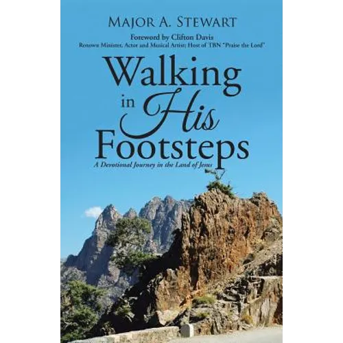 Walking in His Footsteps: A Devotional Journey in the Land of Jesus