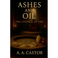 Ashes and Oil: The Council of Fire