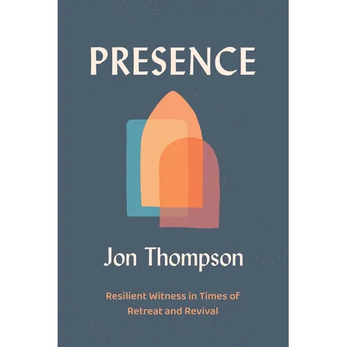 Presence: Resilient Witness in Times of Retreat and Revival