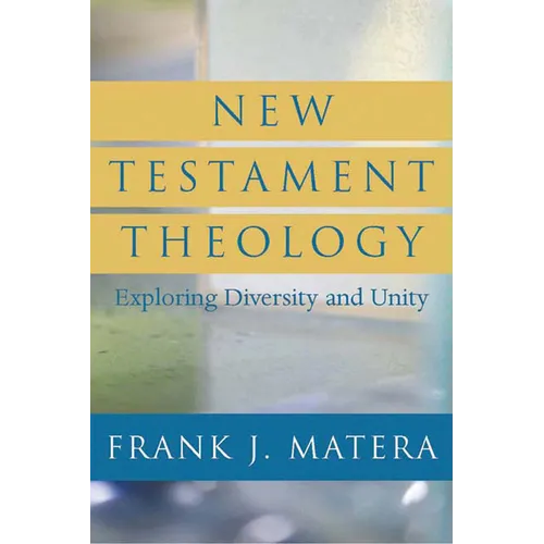New Testament Theology: Exploring Diversity and Unity