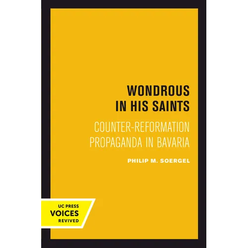 Wondrous in His Saints: Counter-Reformation Propaganda in Bavaria Volume 17