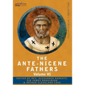 The Ante-Nicene Fathers: The Writings of the Fathers Down to A.D. 325, Volume VI Fathers of the Third Century - Gregory Thaumaturgus; Dinysius