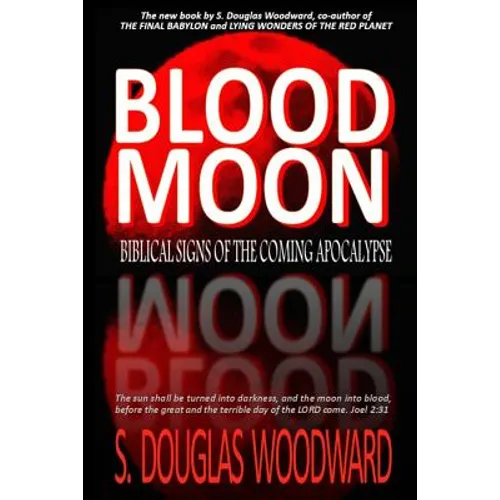 Blood Moon: Biblical Signs of the Coming Apocalypse
