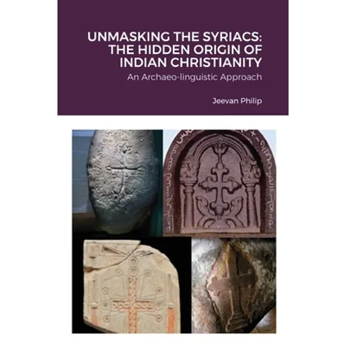 Unmasking the Syriacs: The Hidden Origin of Indian Christianity
