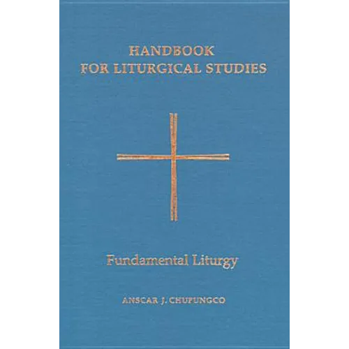 Handbook for Liturgical Studies, Volume II: Fundamental Liturgy Volume 2