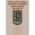 Defense of the Royal Assertion: Against Luther's Babylonian Captivity