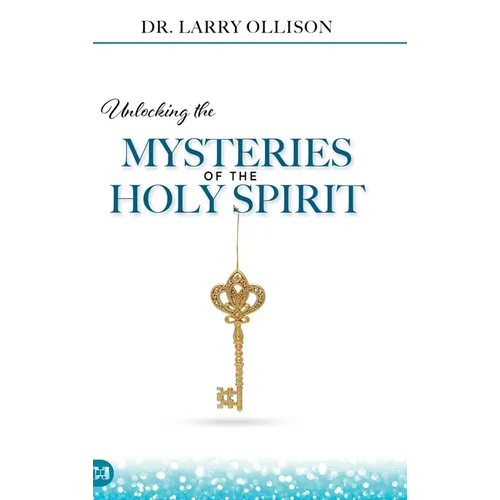 Unlocking the Mysteries of the Holy Spirit