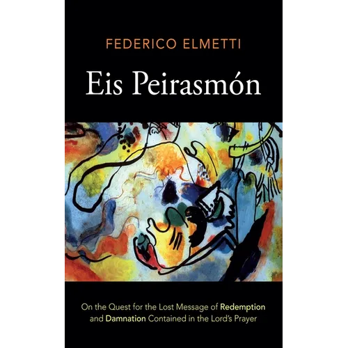 Eis Peirasmón: On the Quest for the Lost Message of Redemption and Damnation Contained in the Lord's Prayer