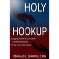 The Holy Hookup: Equipping Leaders to Lead Others: A Leadership Paradigm for the Twenty First Century