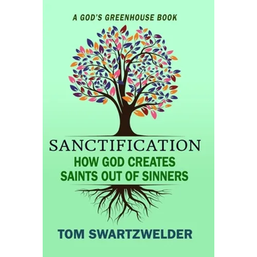 Sanctification: How God Creates Saints out of Sinners